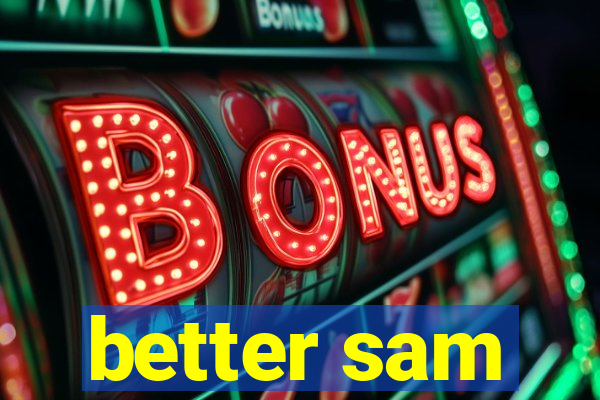 better sam